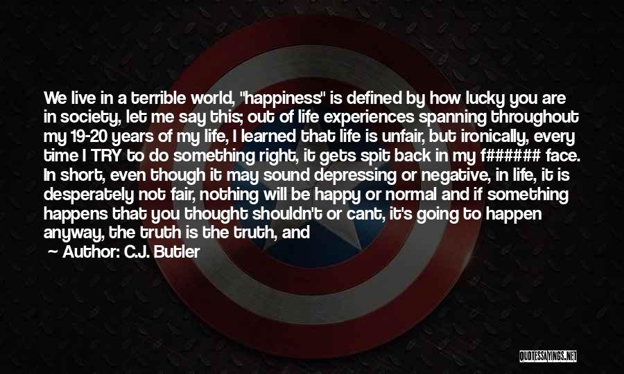 Are You Happy With Me Quotes By C.J. Butler