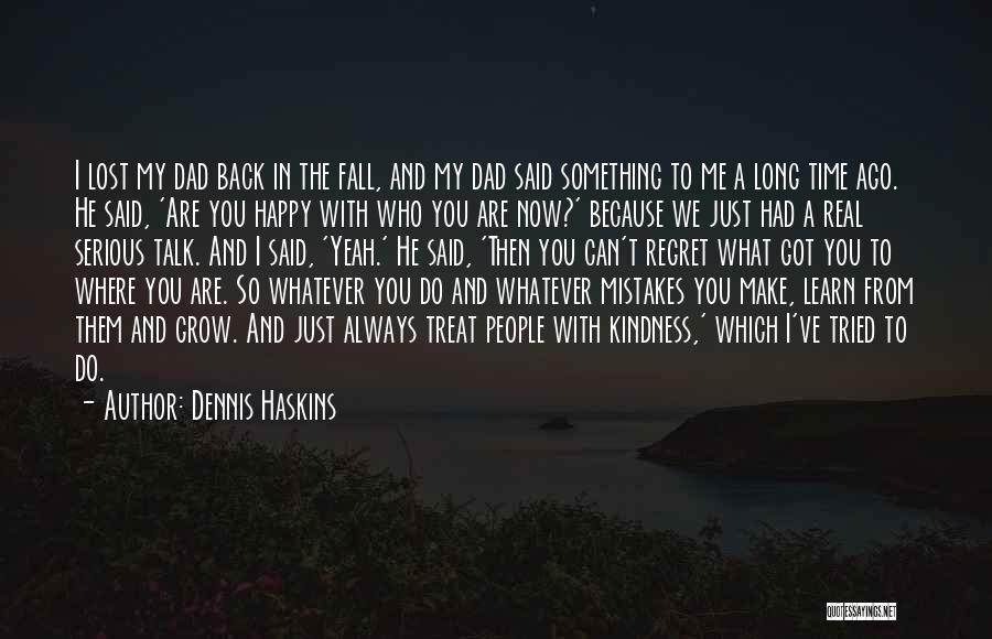 Are You Happy With Me Quotes By Dennis Haskins