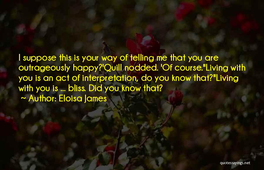 Are You Happy With Me Quotes By Eloisa James