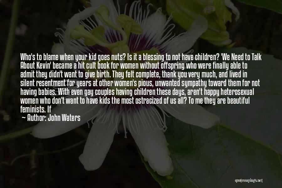 Are You Happy With Me Quotes By John Waters