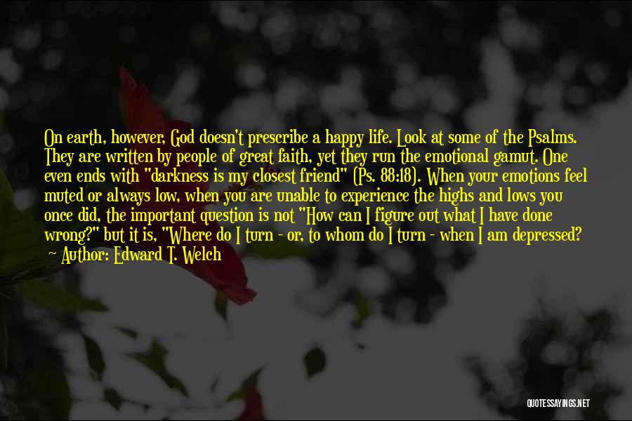 Are You Happy With Your Life Quotes By Edward T. Welch