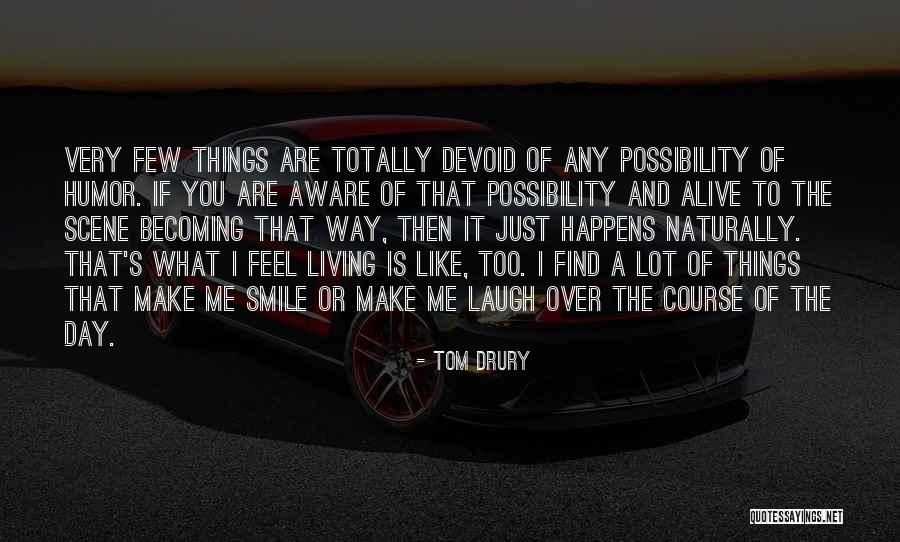 Are You Living Or Just Alive Quotes By Tom Drury Are You Living Or Just Alive Quotes By Tom Drury