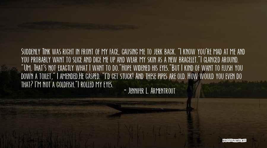 Are You Mad Quotes By Jennifer L. Armentrout Are You Mad Quotes By Jennifer L. Armentrout