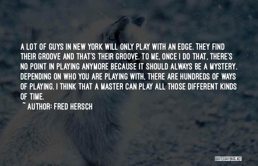 Are You Playing With Me Quotes By Fred Hersch