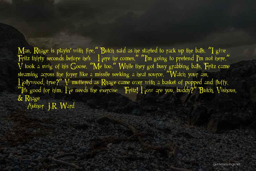 Are You Playing With Me Quotes By J.R. Ward