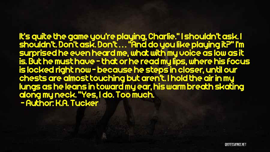 Are You Playing With Me Quotes By K.A. Tucker