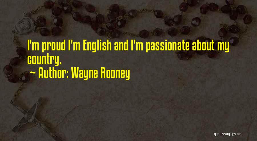 Are You Proud Of Your Country Quotes By Wayne Rooney