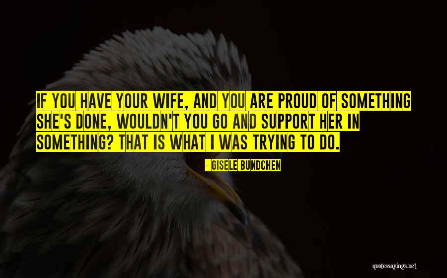 Are You Proud Quotes By Gisele Bundchen Are You Proud Quotes By Gisele Bundchen