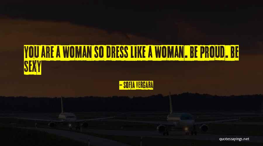 Are You Proud Quotes By Sofia Vergara Are You Proud Quotes By Sofia Vergara