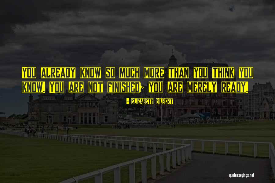 Are You Ready Quotes By Elizabeth Gilbert Are You Ready Quotes By Elizabeth Gilbert