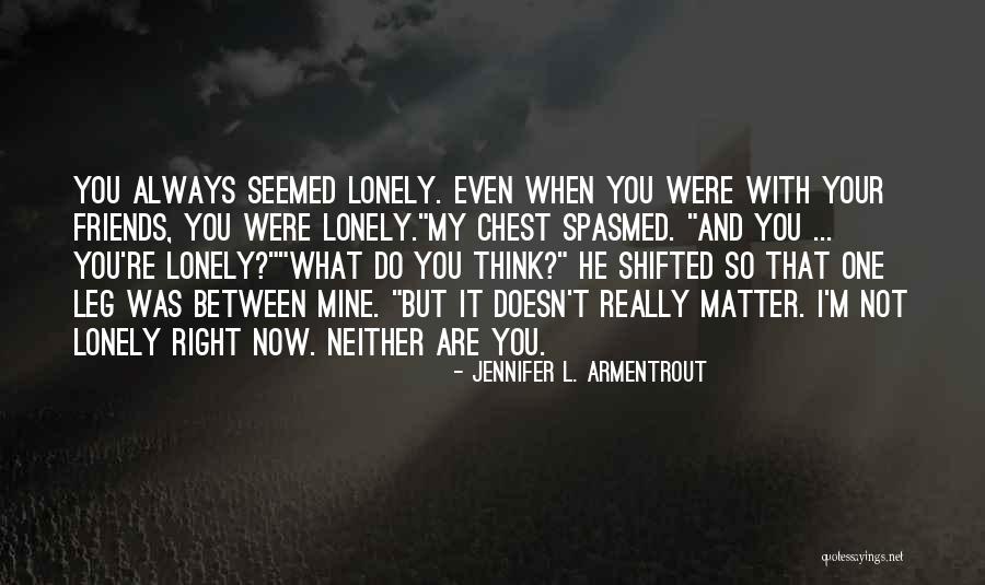 Are You Really Mine Quotes By Jennifer L. Armentrout