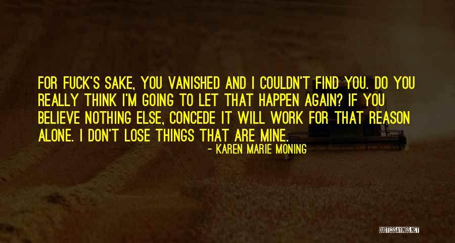 Are You Really Mine Quotes By Karen Marie Moning