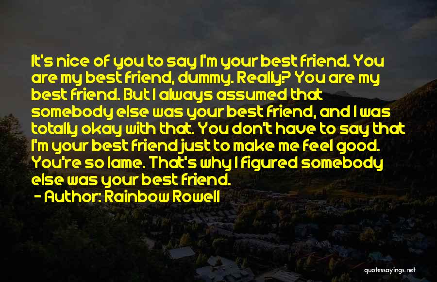 Are You Really My Friend Quotes By Rainbow Rowell