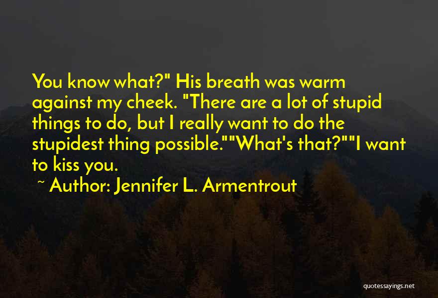 Are You Really That Stupid Quotes By Jennifer L. Armentrout