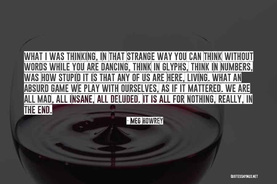 Are You Really That Stupid Quotes By Meg Howrey Are You Really That Stupid Quotes By Meg Howrey