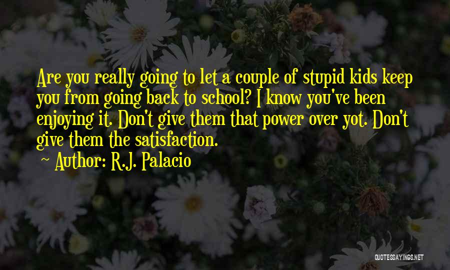 Are You Really That Stupid Quotes By R.J. Palacio