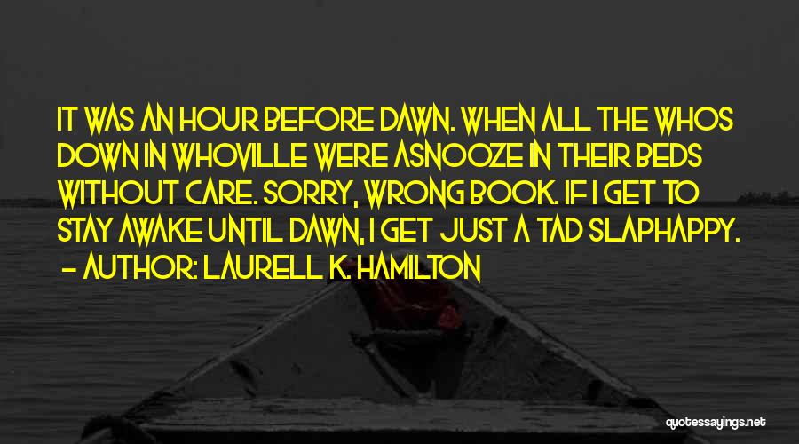 Are You Still Awake Quotes By Laurell K. Hamilton