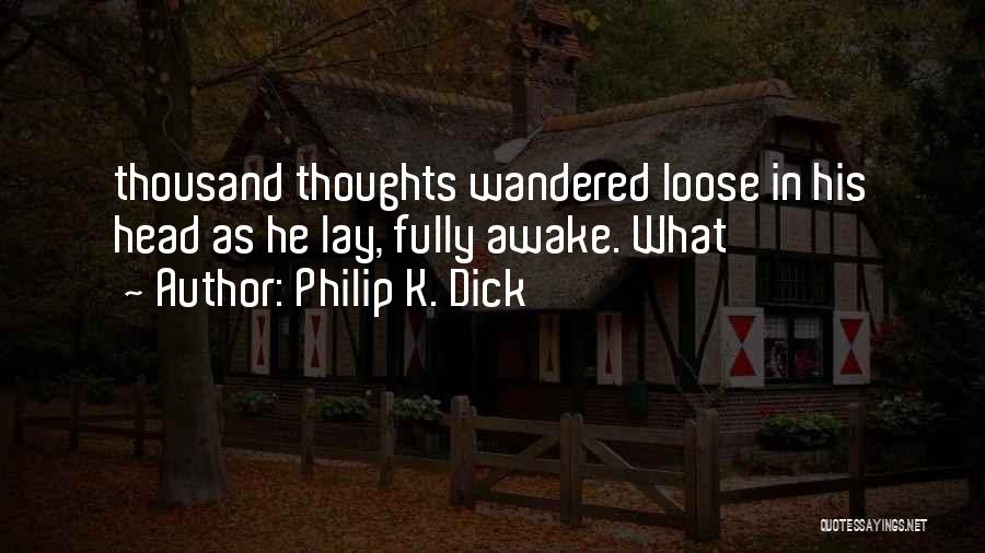 Are You Still Awake Quotes By Philip K. Dick