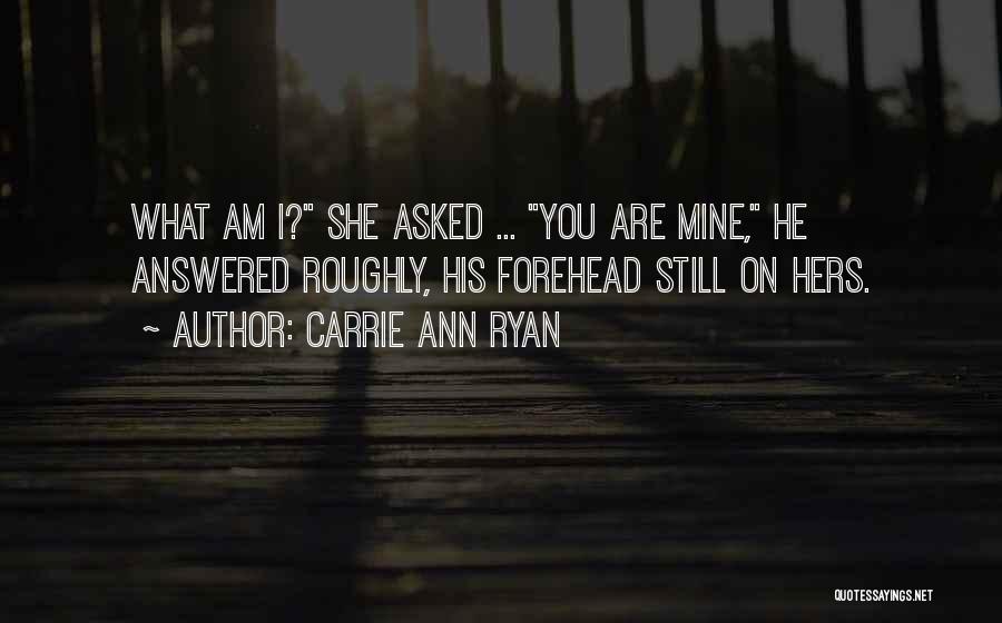 Are You Still Mine Quotes By Carrie Ann Ryan