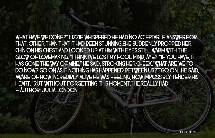 Are You Still Mine Quotes By Julia London Are You Still Mine Quotes By Julia London