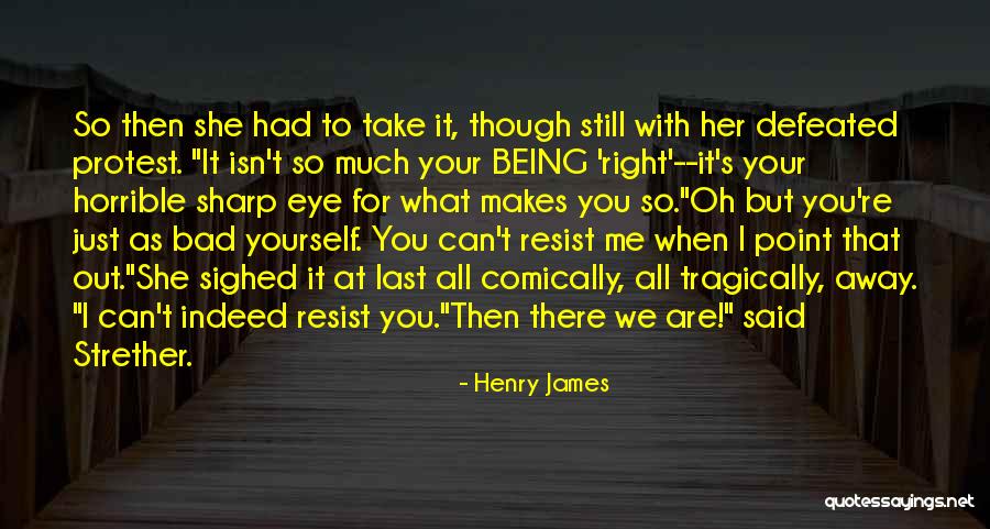 Are You Still There For Me Quotes By Henry James