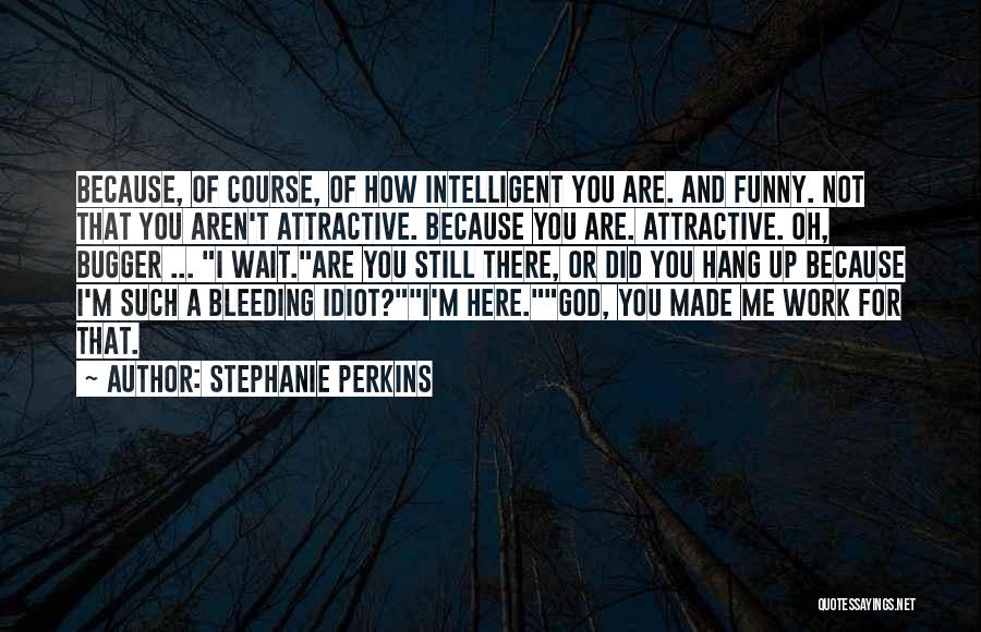 Are You Still There For Me Quotes By Stephanie Perkins