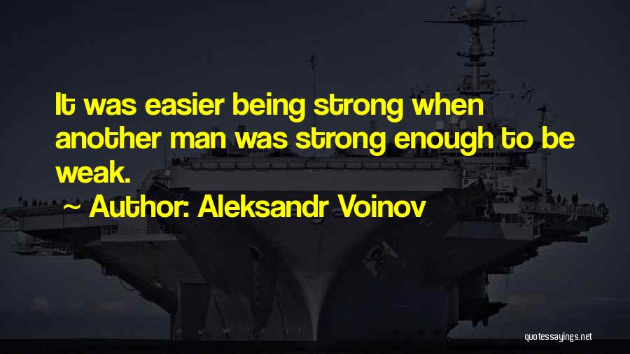 Are You Strong Enough To Be My Man Quotes By Aleksandr Voinov