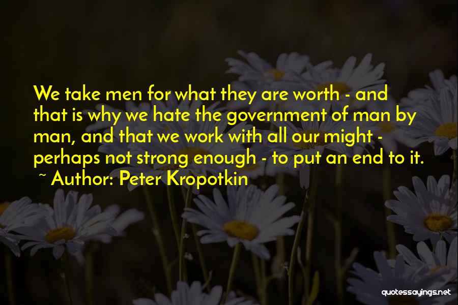 Are You Strong Enough To Be My Man Quotes By Peter Kropotkin