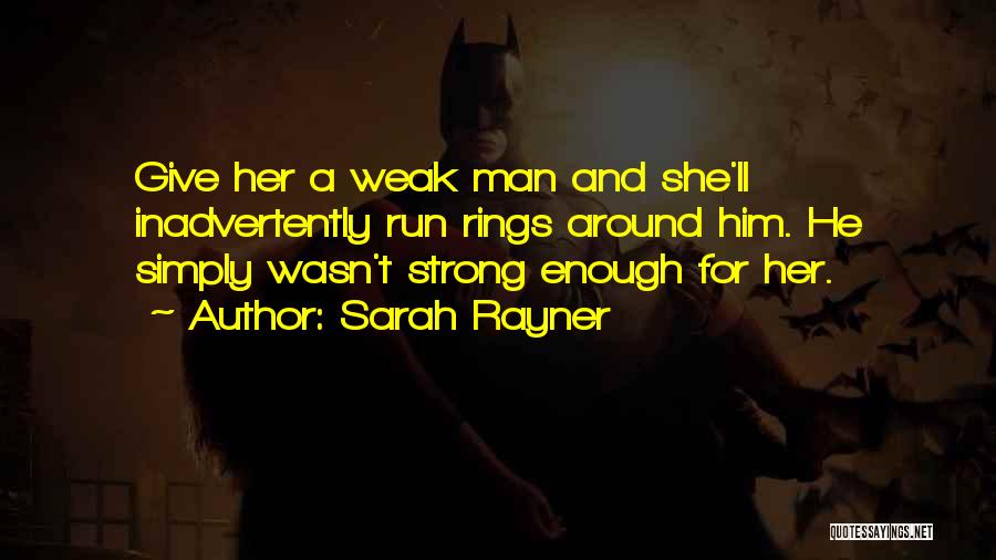 Are You Strong Enough To Be My Man Quotes By Sarah Rayner