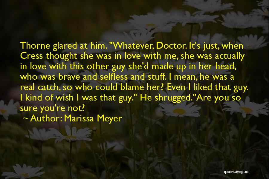 Are You Sure You Love Me Quotes By Marissa Meyer