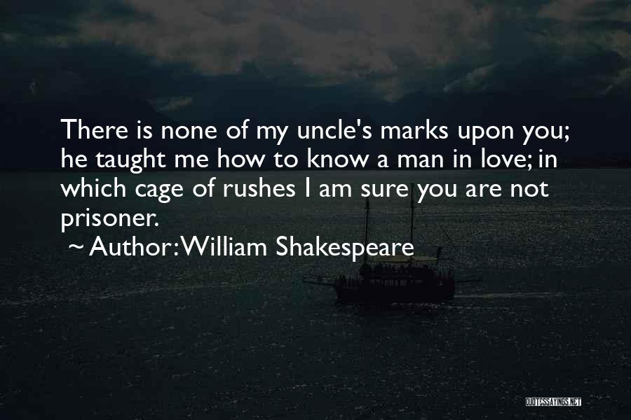 Are You Sure You Love Me Quotes By William Shakespeare