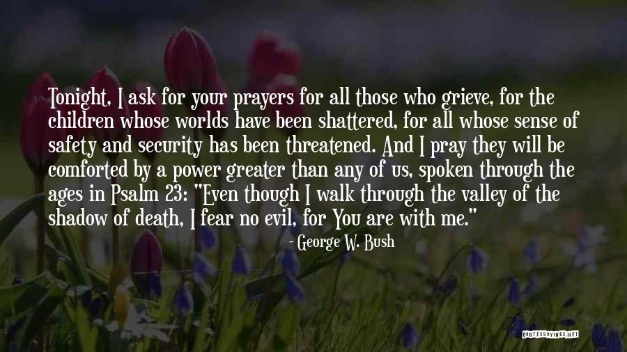 Are You Threatened By Me Quotes By George W. Bush