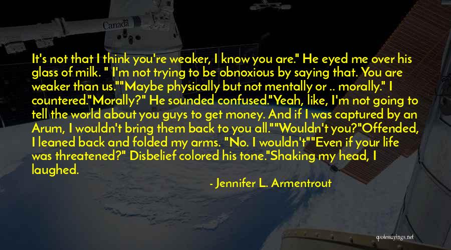 Are You Threatened By Me Quotes By Jennifer L. Armentrout