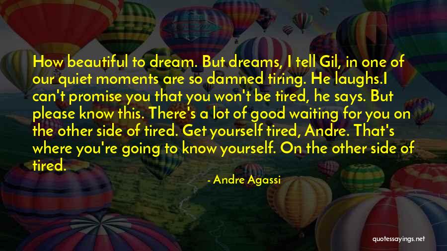 Are You Tired Quotes By Andre Agassi Are You Tired Quotes By Andre Agassi