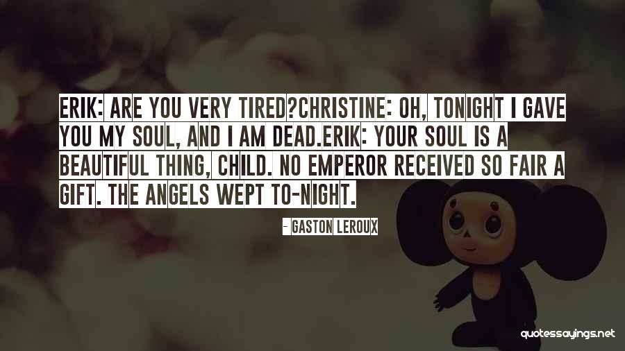 Are You Tired Quotes By Gaston Leroux Are You Tired Quotes By Gaston Leroux