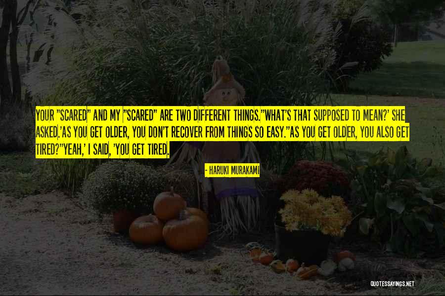 Are You Tired Quotes By Haruki Murakami Are You Tired Quotes By Haruki Murakami