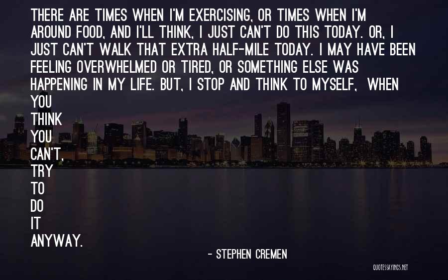 Are You Tired Quotes By Stephen Cremen Are You Tired Quotes By Stephen Cremen