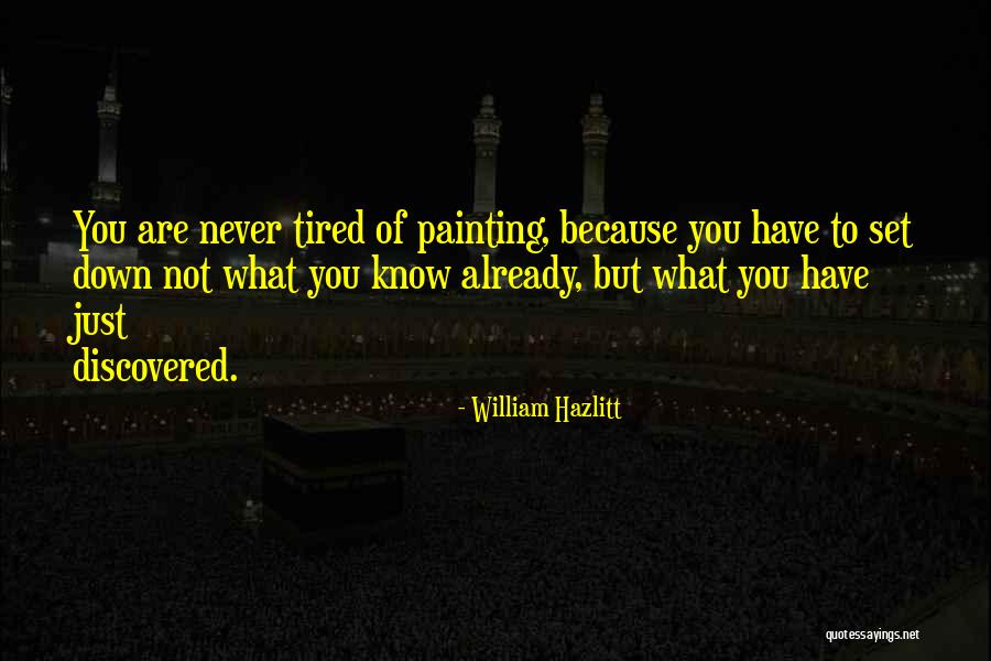 Are You Tired Quotes By William Hazlitt Are You Tired Quotes By William Hazlitt