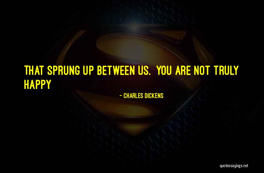 Are You Truly Happy Quotes By Charles Dickens