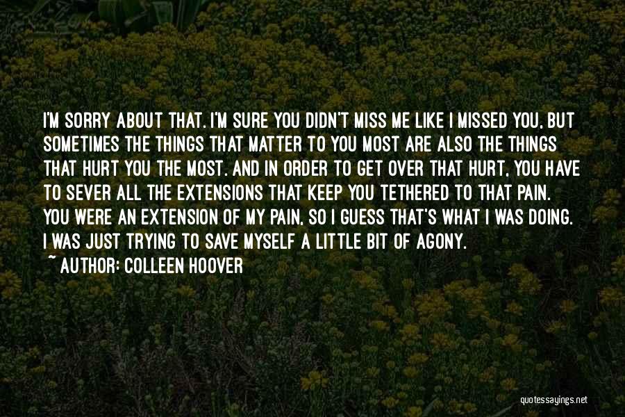 Are You Trying To Hurt Me Quotes By Colleen Hoover