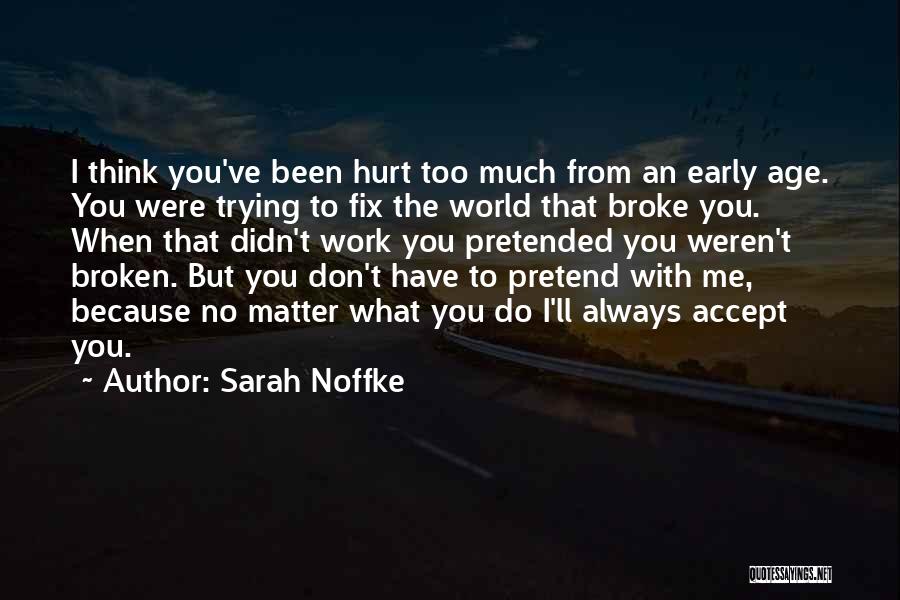 Are You Trying To Hurt Me Quotes By Sarah Noffke