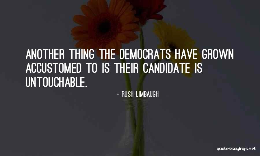 Are You Untouchable Quotes By Rush Limbaugh Are You Untouchable Quotes By Rush Limbaugh