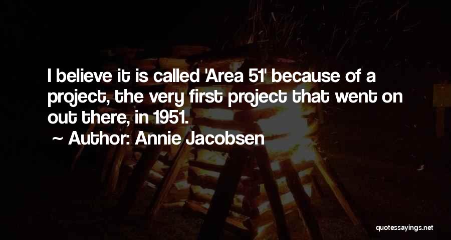 Area 51 Quotes By Annie Jacobsen