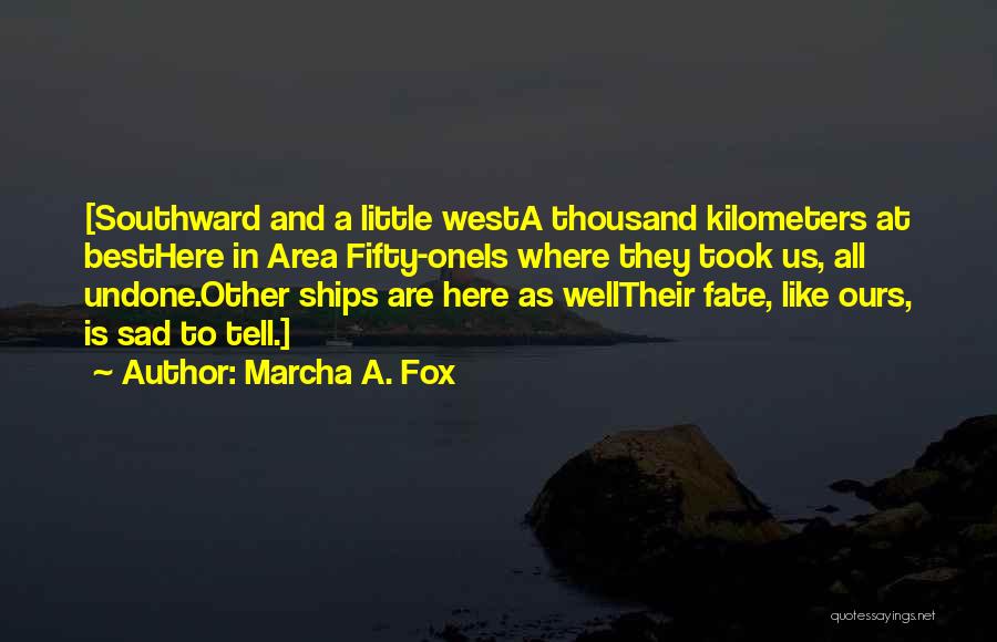 Area 51 Quotes By Marcha A. Fox