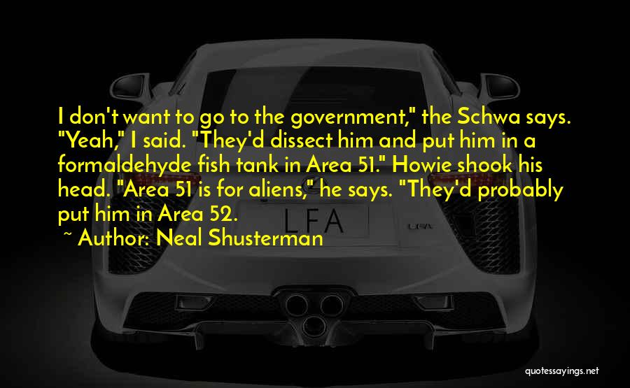 Area 51 Quotes By Neal Shusterman