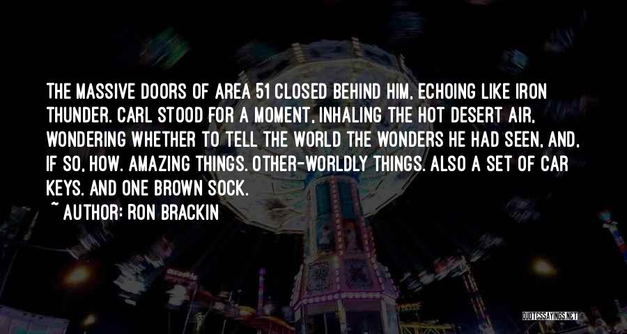 Area 51 Quotes By Ron Brackin