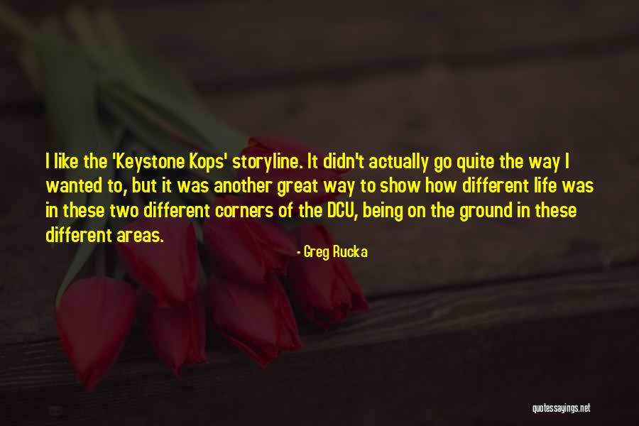 Areas Like Quotes By Greg Rucka Areas Like Quotes By Greg Rucka