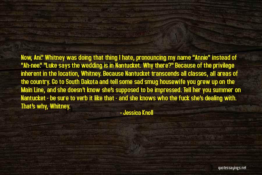 Areas Like Quotes By Jessica Knoll Areas Like Quotes By Jessica Knoll