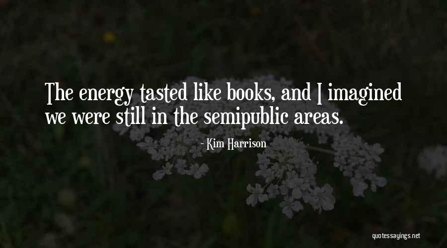 Areas Like Quotes By Kim Harrison Areas Like Quotes By Kim Harrison