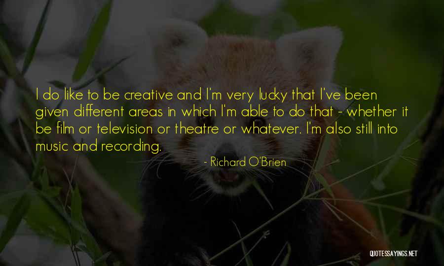 Areas Like Quotes By Richard O'Brien Areas Like Quotes By Richard O'Brien